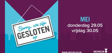 29 en 30 mei gesloten (Hemelvaart)